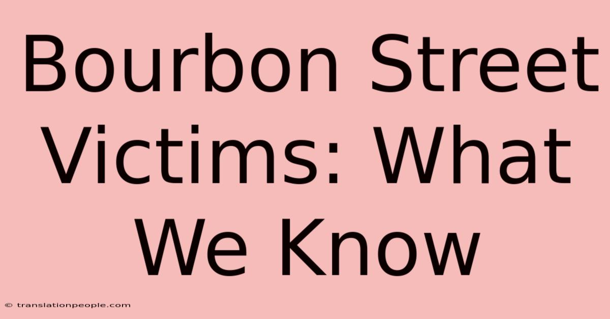 Bourbon Street Victims: What We Know