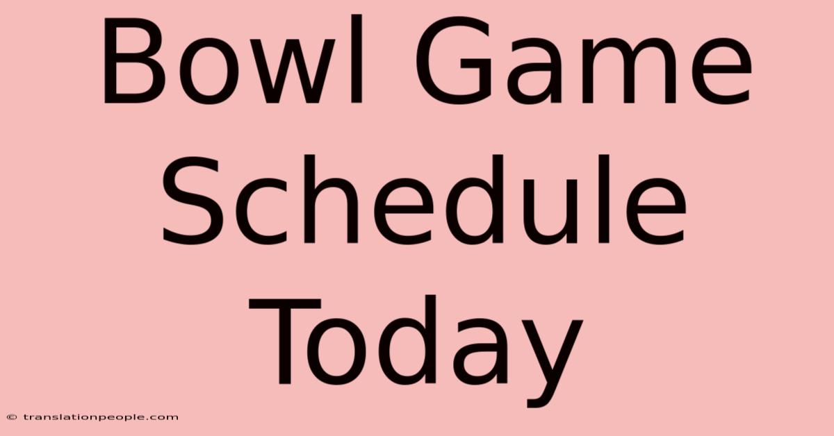 Bowl Game Schedule Today