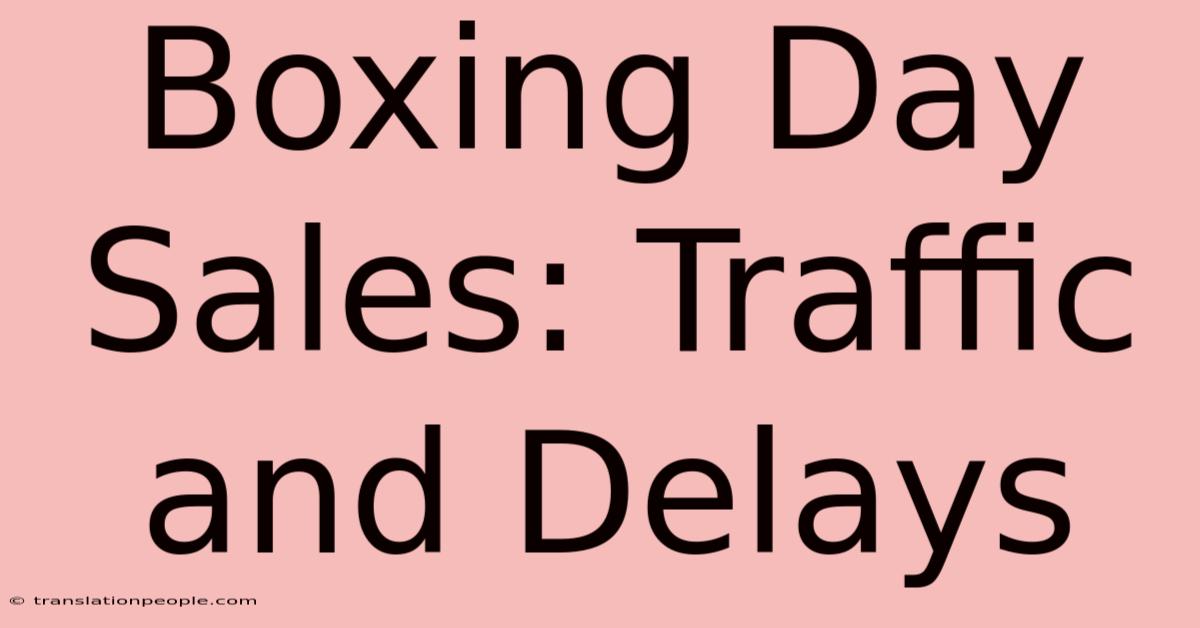 Boxing Day Sales: Traffic And Delays