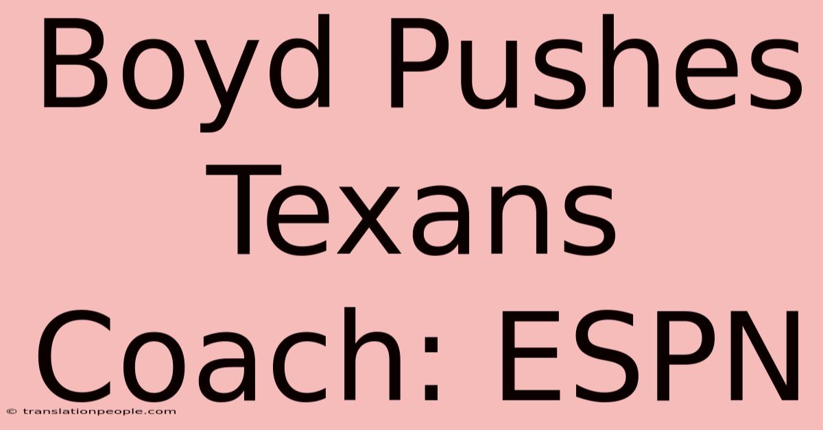 Boyd Pushes Texans Coach: ESPN