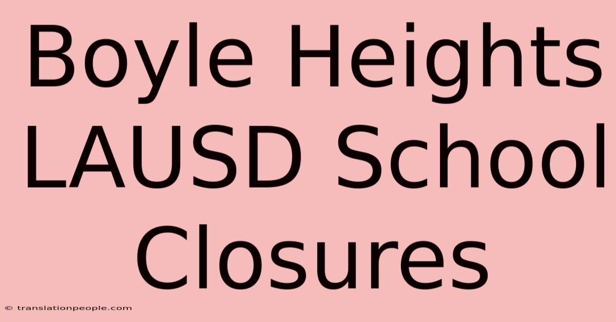 Boyle Heights LAUSD School Closures