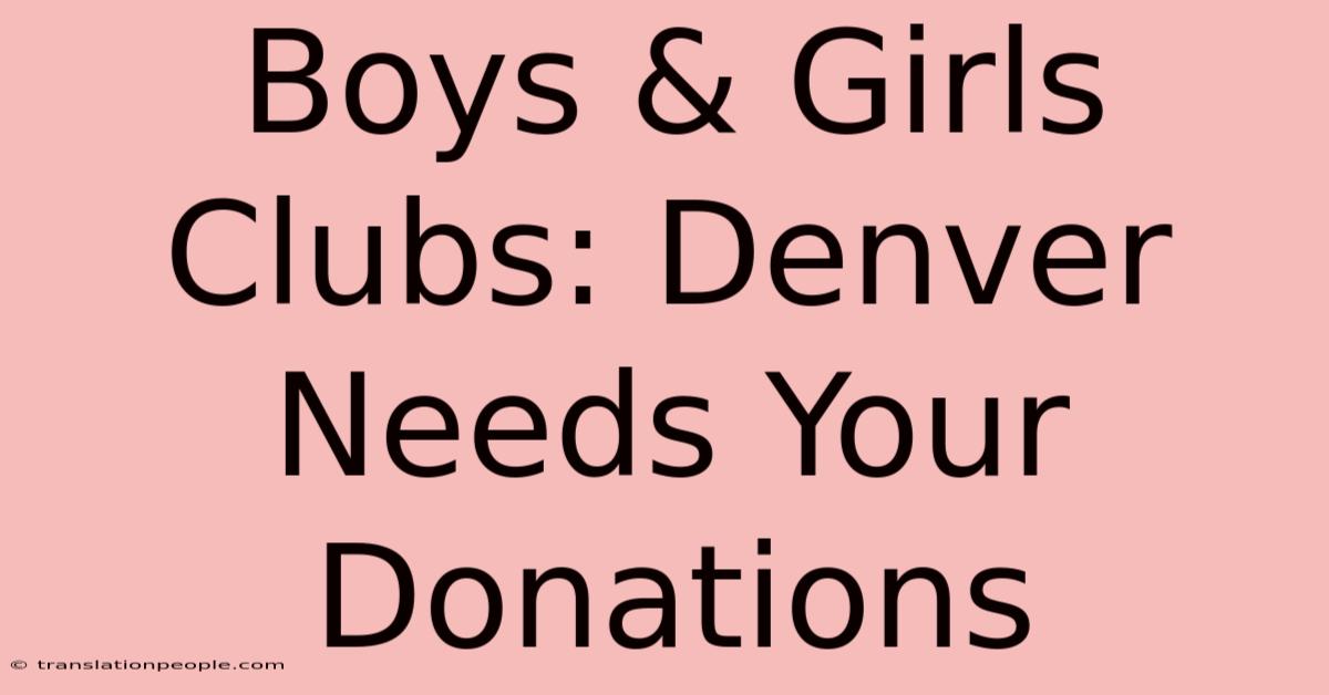 Boys & Girls Clubs: Denver Needs Your Donations