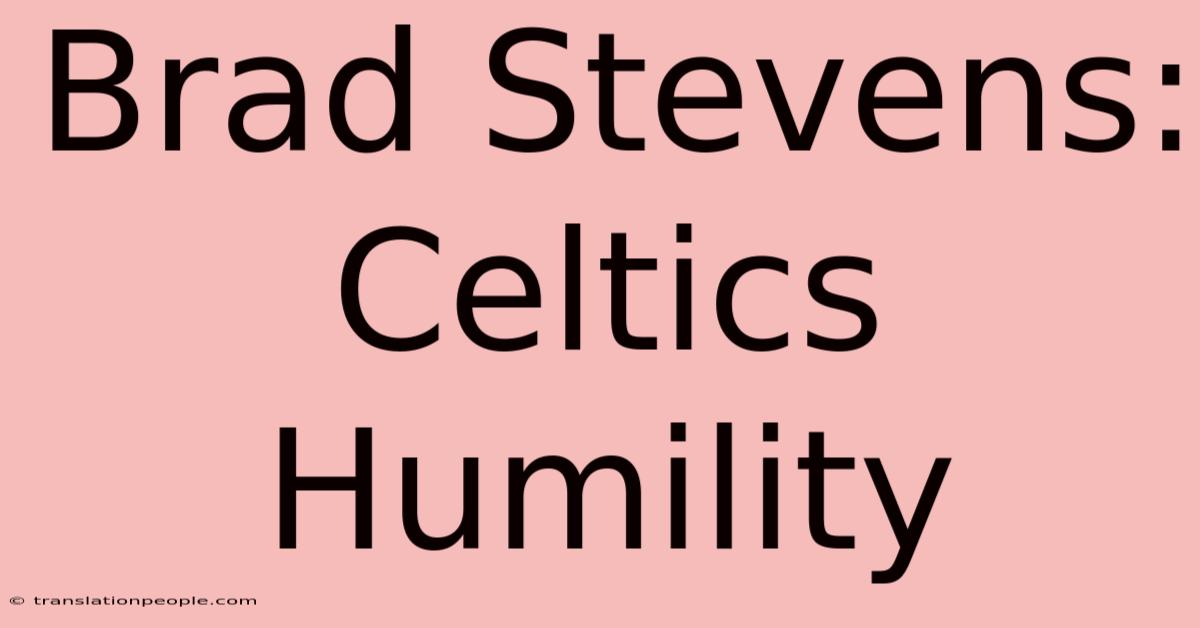 Brad Stevens: Celtics Humility