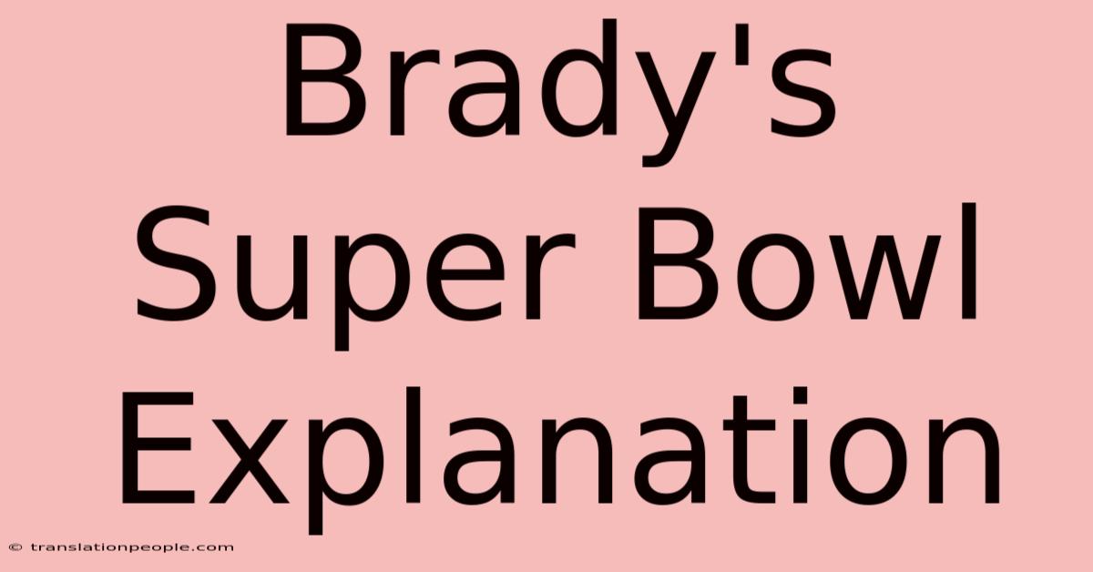 Brady's Super Bowl Explanation