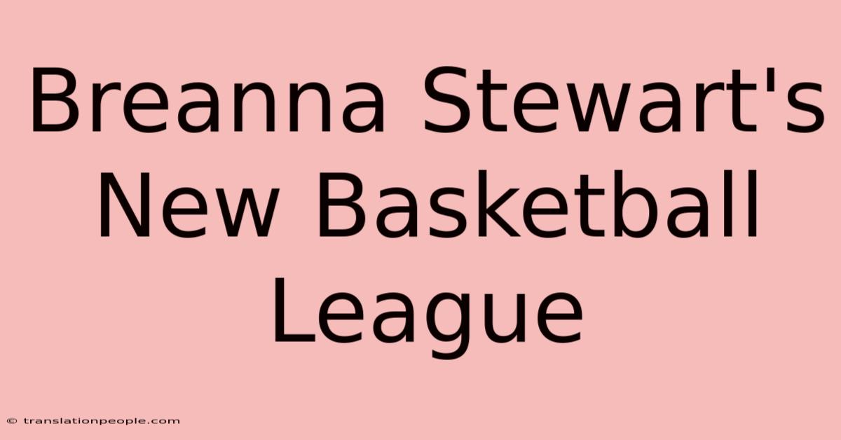 Breanna Stewart's New Basketball League