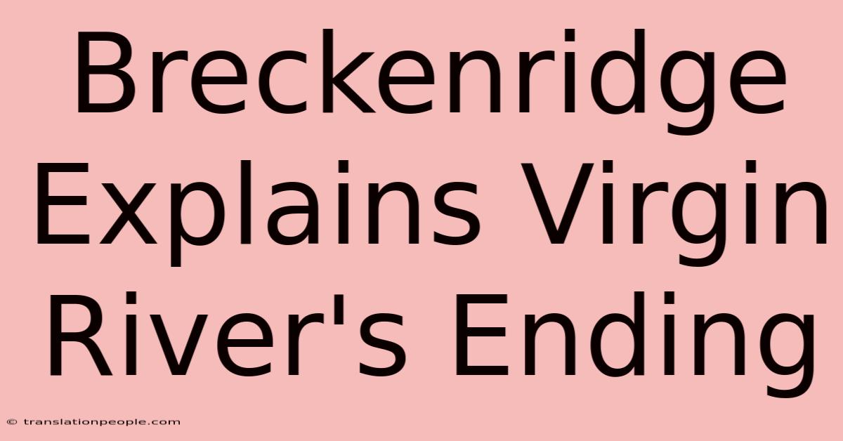 Breckenridge Explains Virgin River's Ending