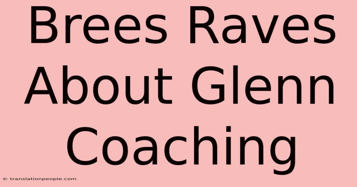 Brees Raves About Glenn Coaching