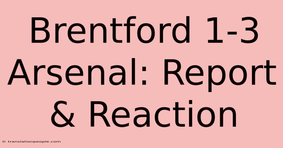 Brentford 1-3 Arsenal: Report & Reaction