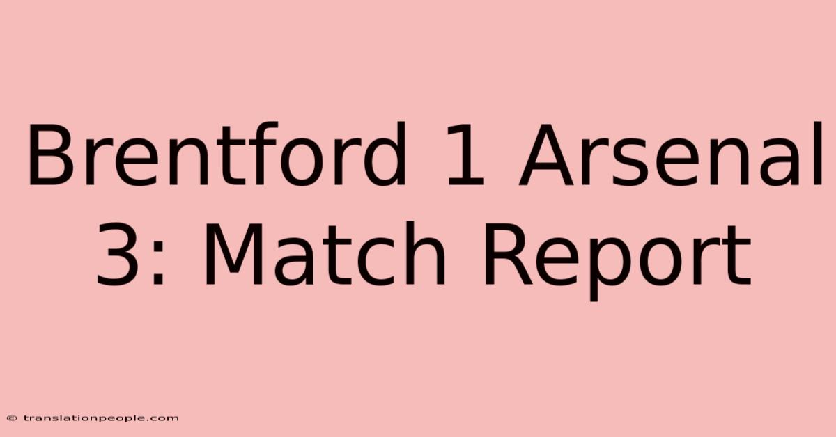 Brentford 1 Arsenal 3: Match Report