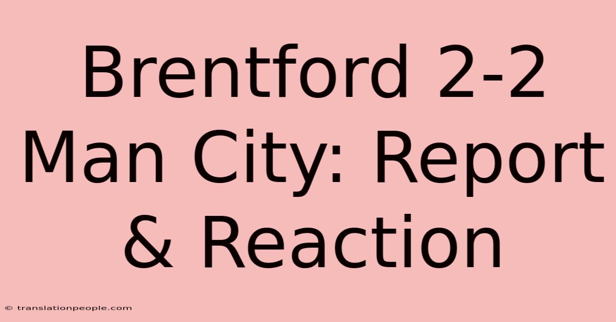 Brentford 2-2 Man City: Report & Reaction