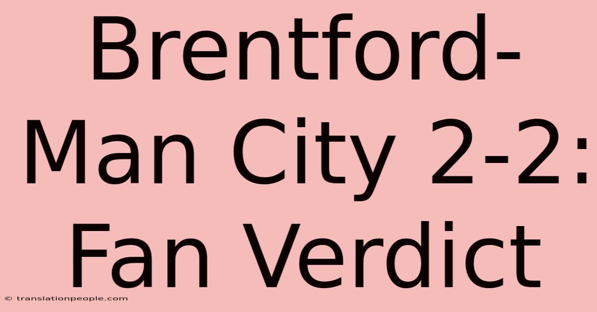 Brentford-Man City 2-2: Fan Verdict