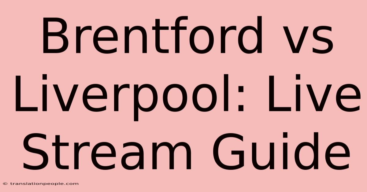 Brentford Vs Liverpool: Live Stream Guide