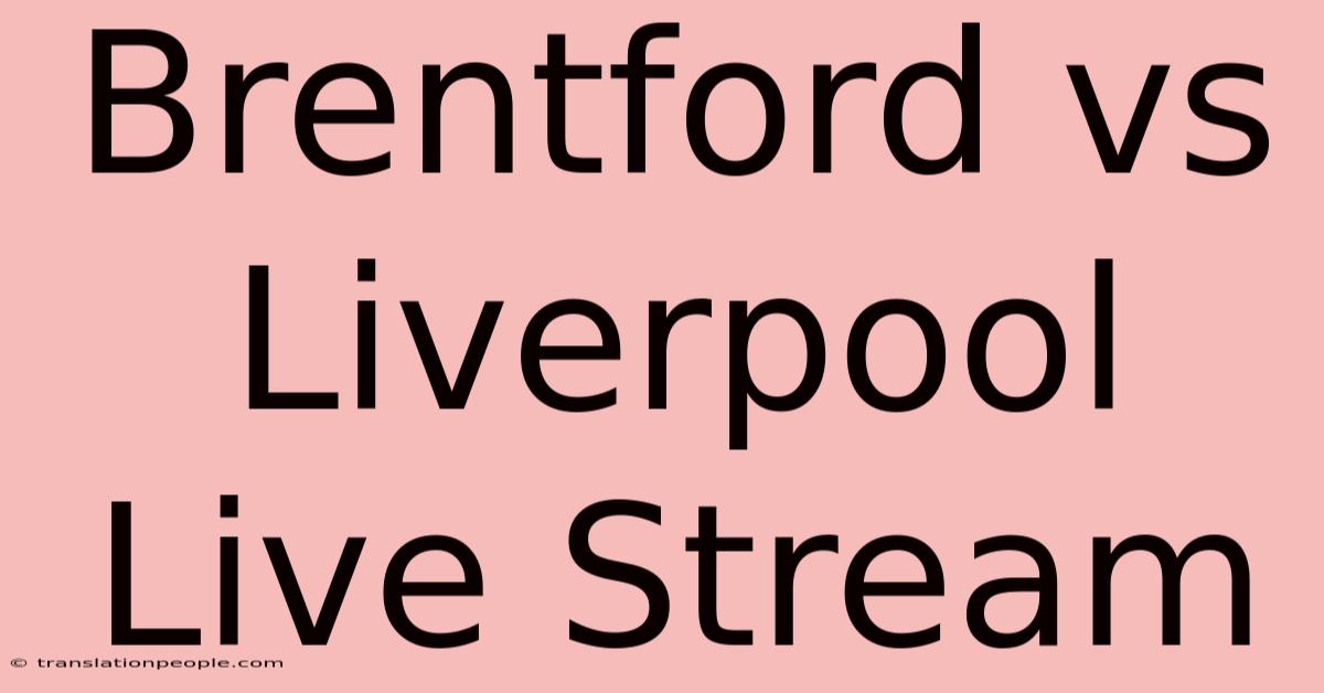 Brentford Vs Liverpool Live Stream