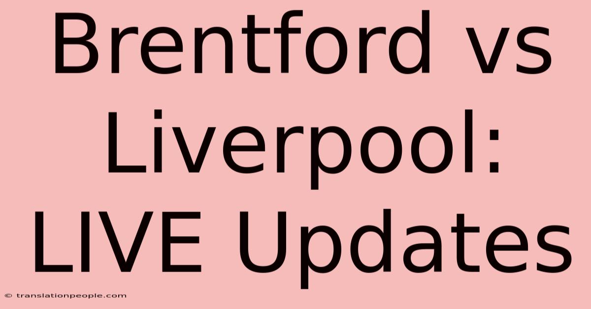 Brentford Vs Liverpool: LIVE Updates