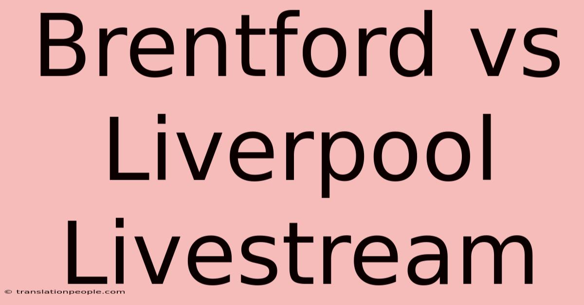 Brentford Vs Liverpool Livestream