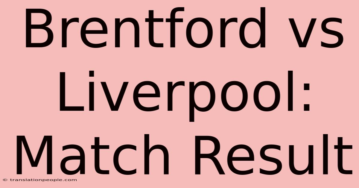 Brentford Vs Liverpool: Match Result