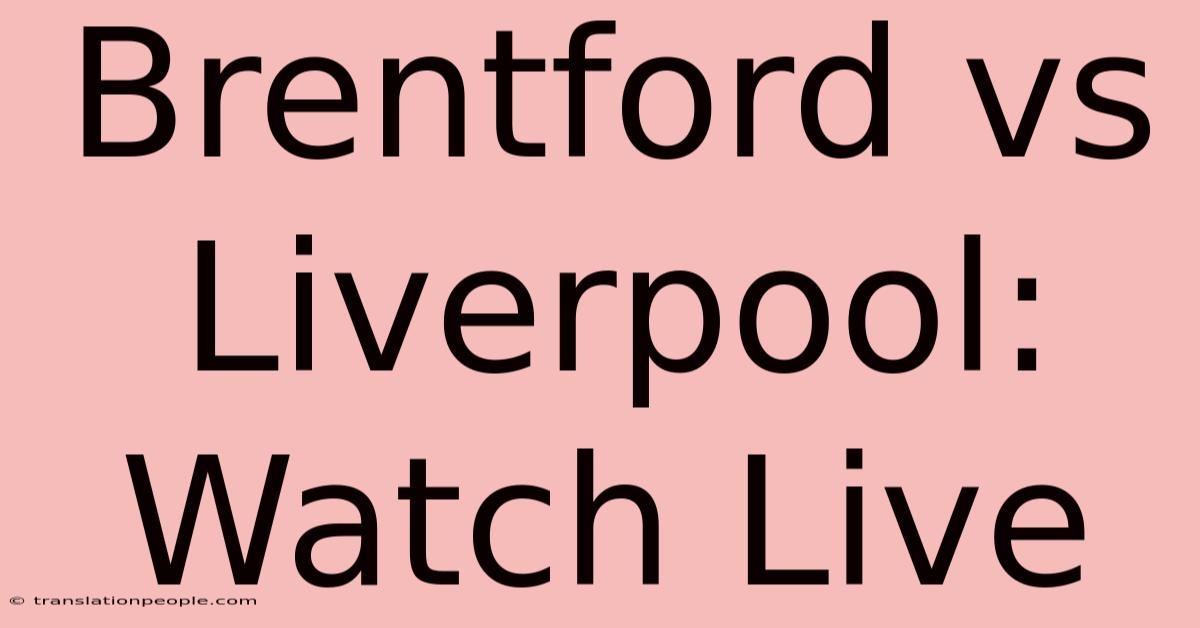 Brentford Vs Liverpool: Watch Live