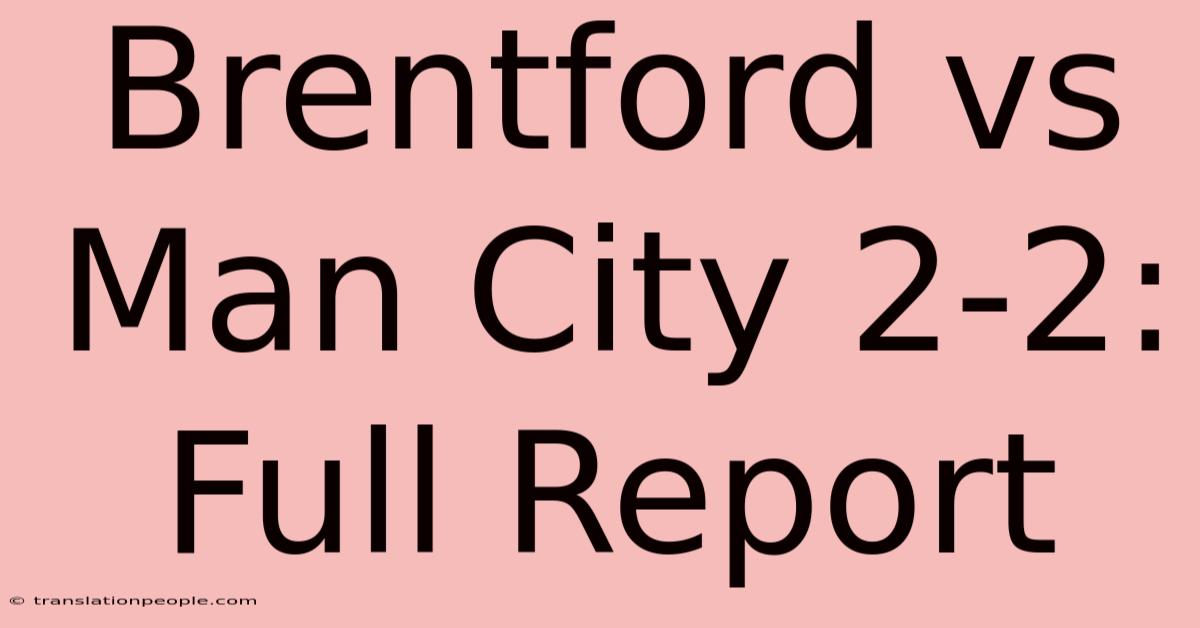 Brentford Vs Man City 2-2: Full Report