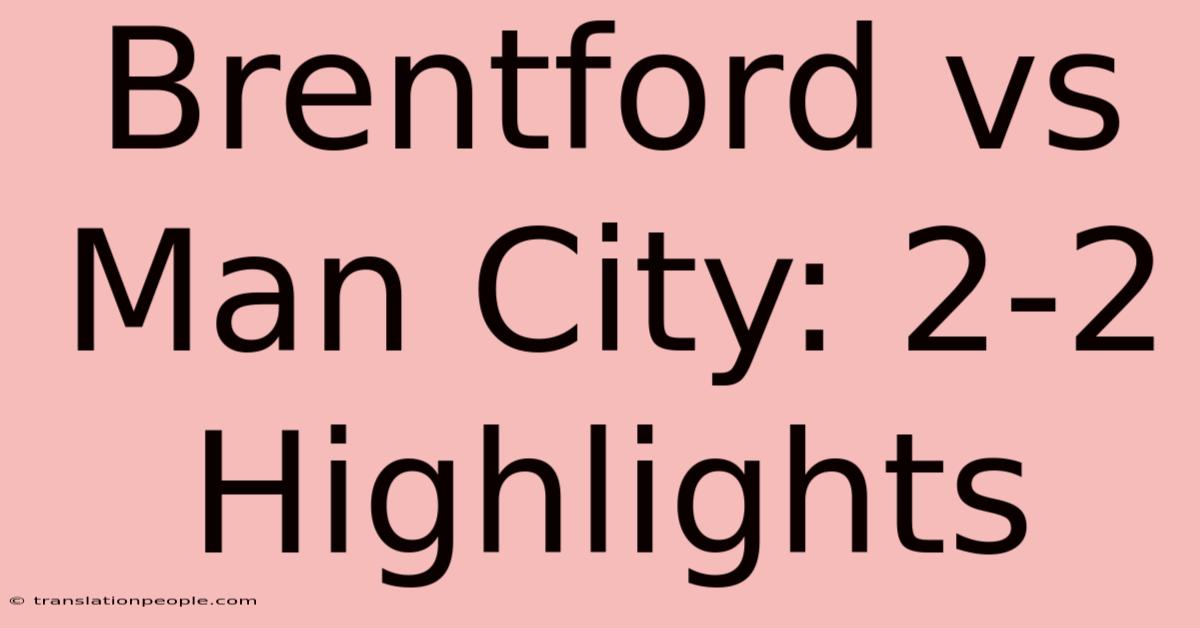 Brentford Vs Man City: 2-2 Highlights