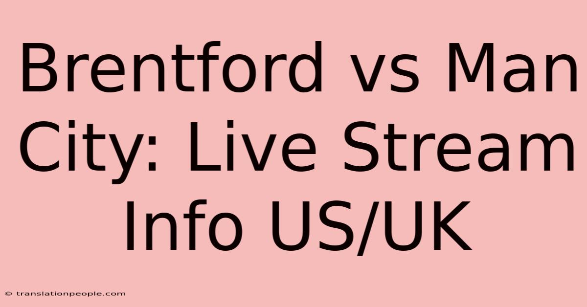 Brentford Vs Man City: Live Stream Info US/UK