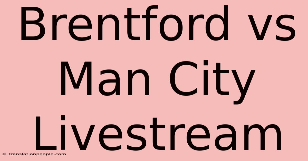 Brentford Vs Man City Livestream