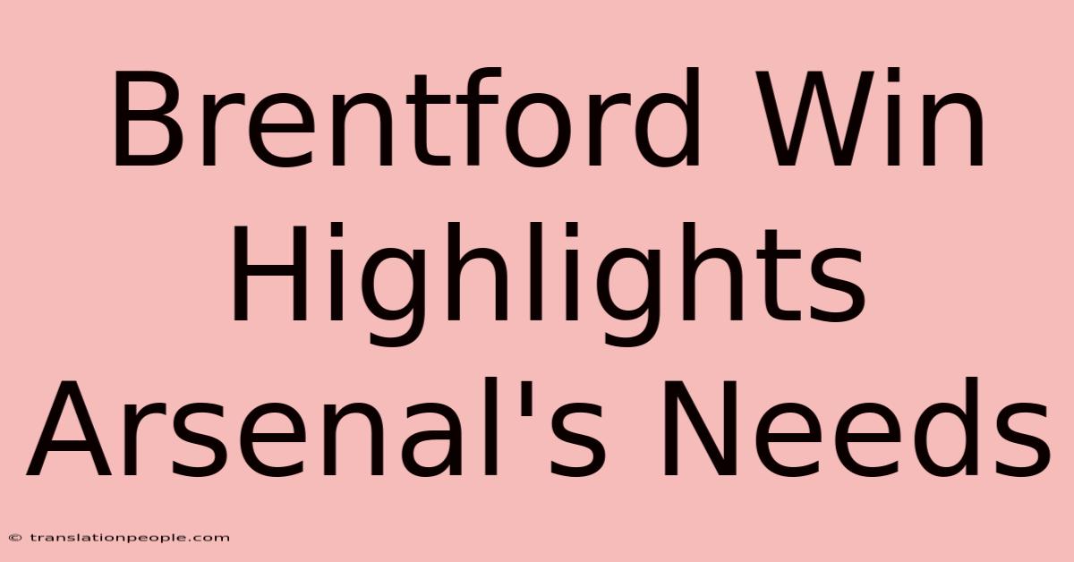 Brentford Win Highlights Arsenal's Needs