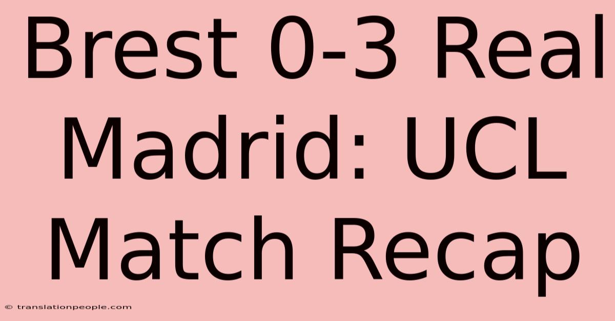 Brest 0-3 Real Madrid: UCL Match Recap