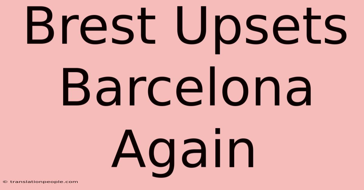 Brest Upsets Barcelona Again