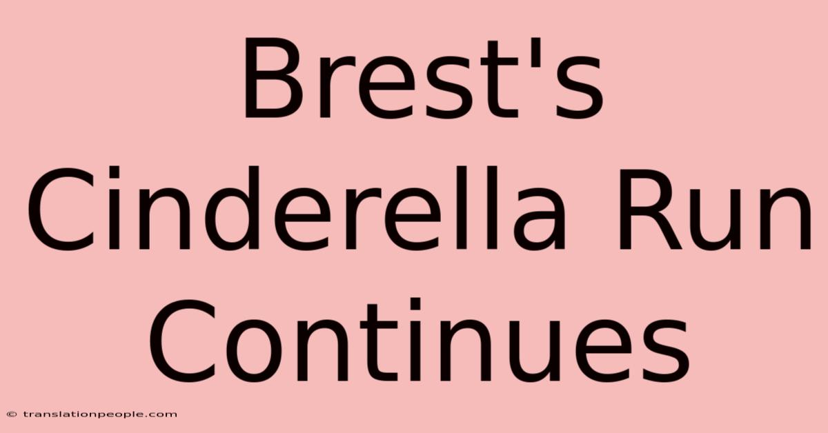 Brest's Cinderella Run Continues