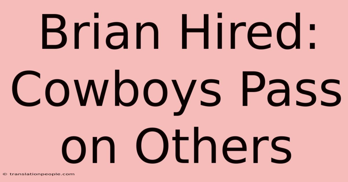 Brian Hired: Cowboys Pass On Others