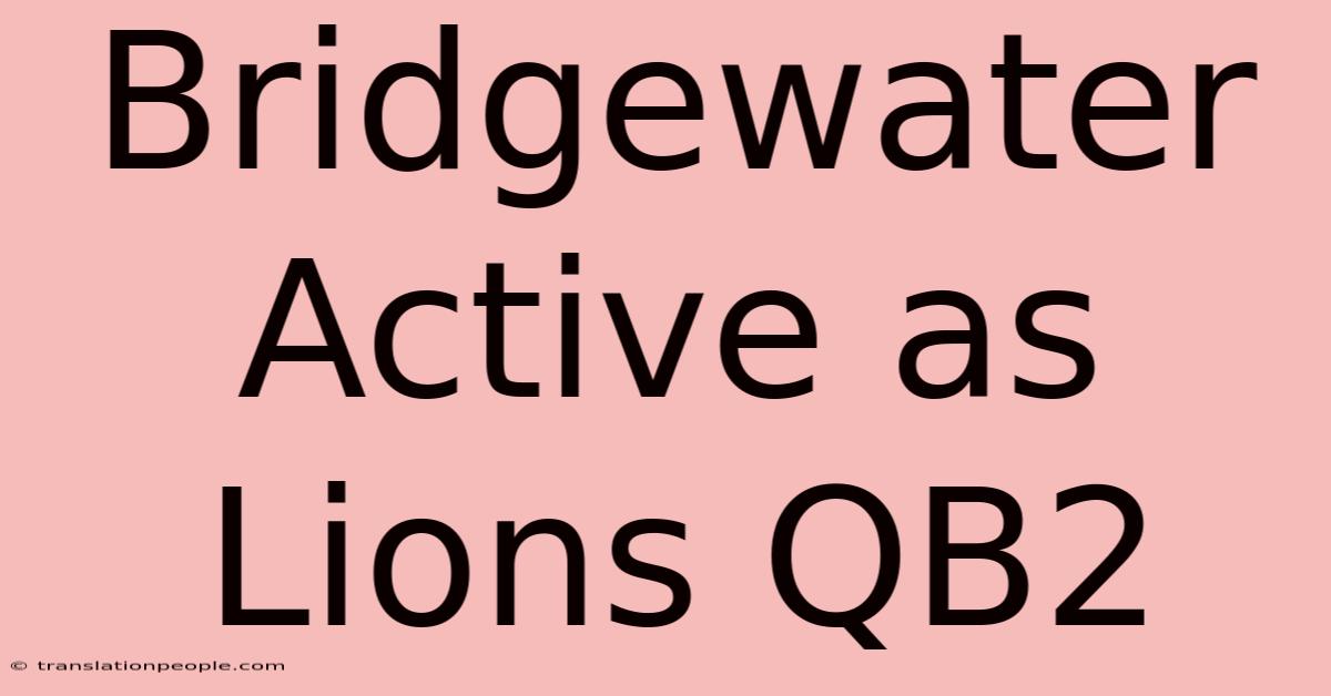 Bridgewater Active As Lions QB2