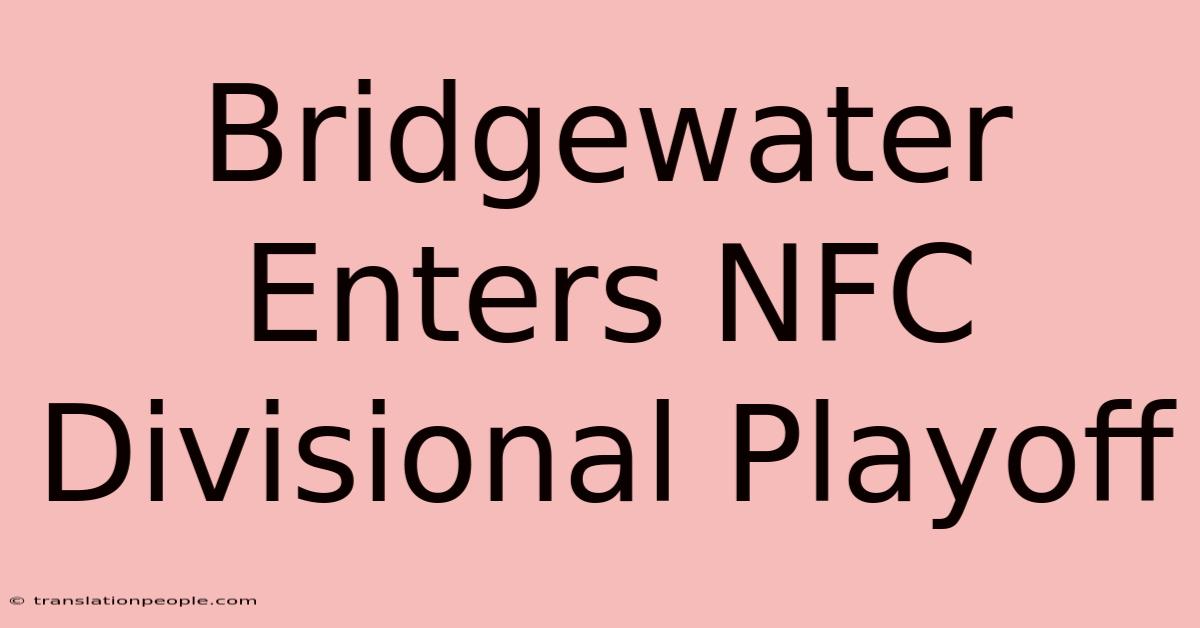 Bridgewater Enters NFC Divisional Playoff