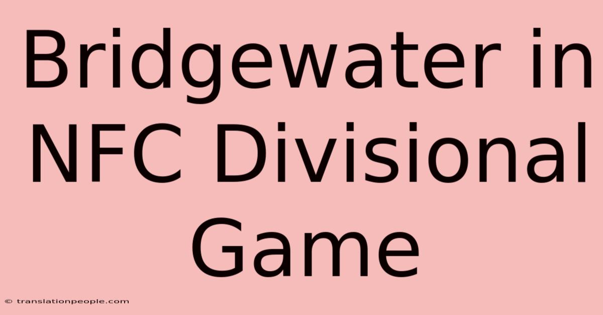 Bridgewater In NFC Divisional Game