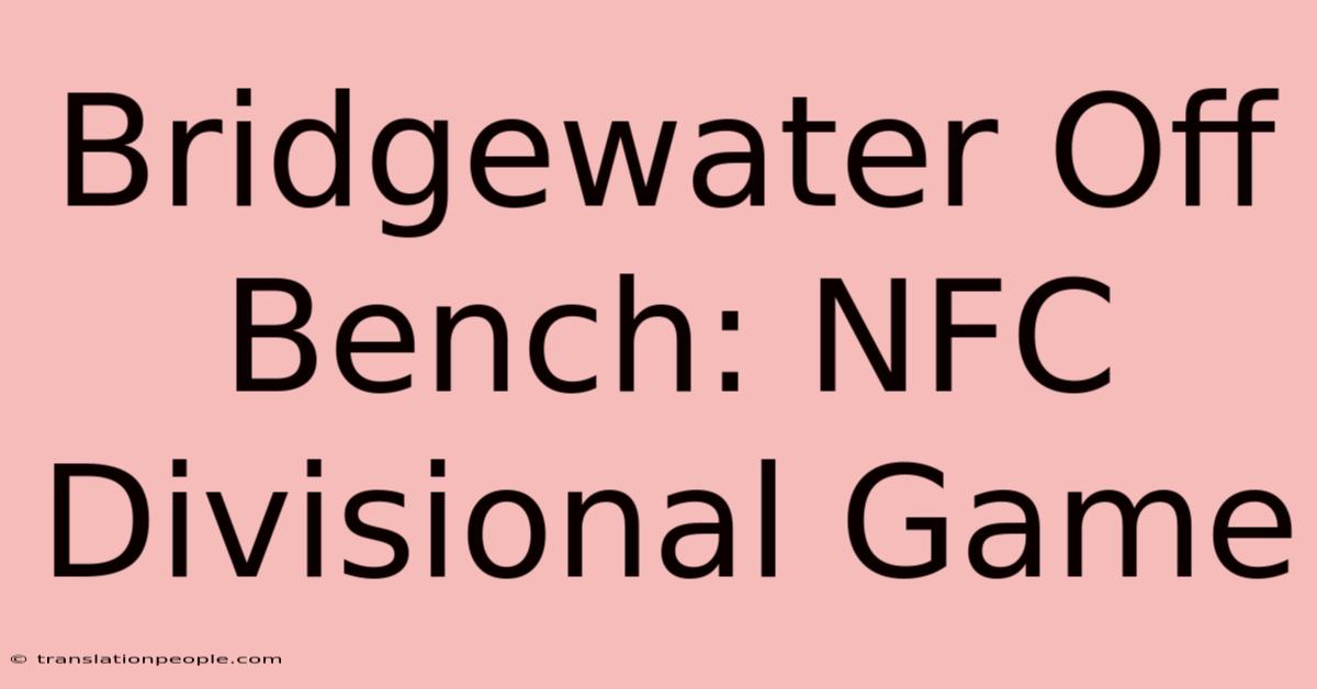 Bridgewater Off Bench: NFC Divisional Game