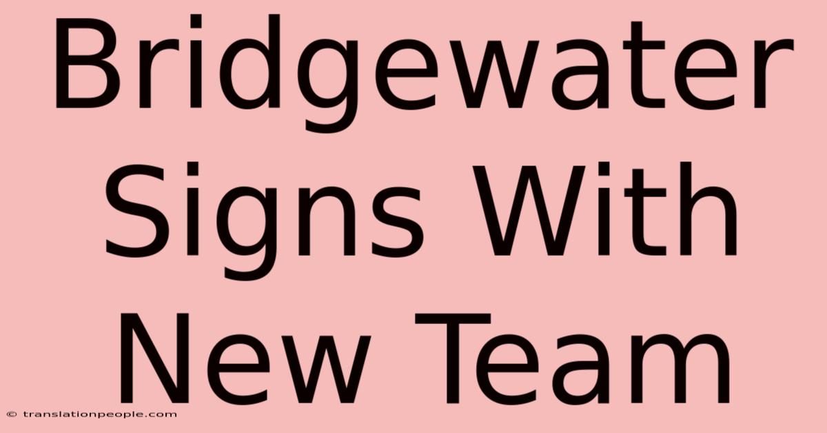 Bridgewater Signs With New Team