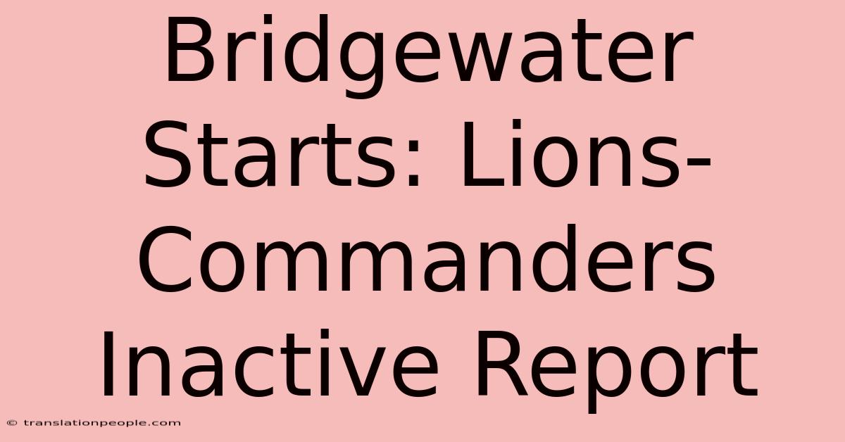 Bridgewater Starts: Lions-Commanders Inactive Report