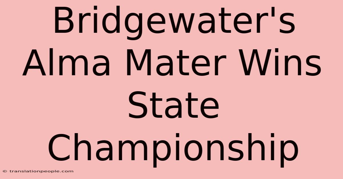 Bridgewater's Alma Mater Wins State Championship