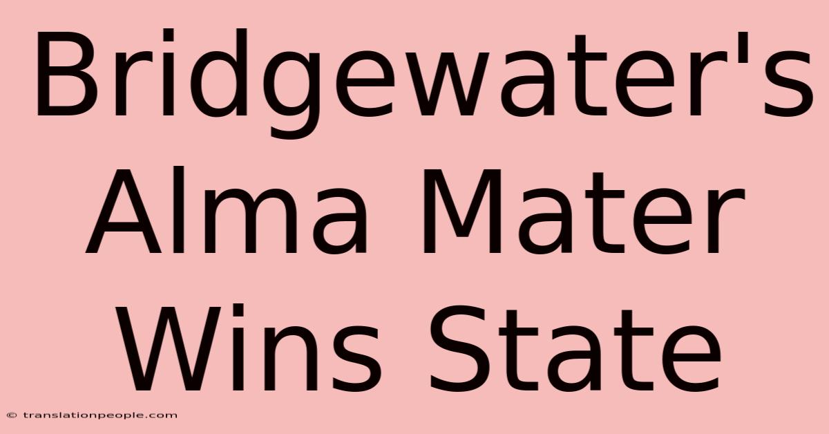 Bridgewater's Alma Mater Wins State