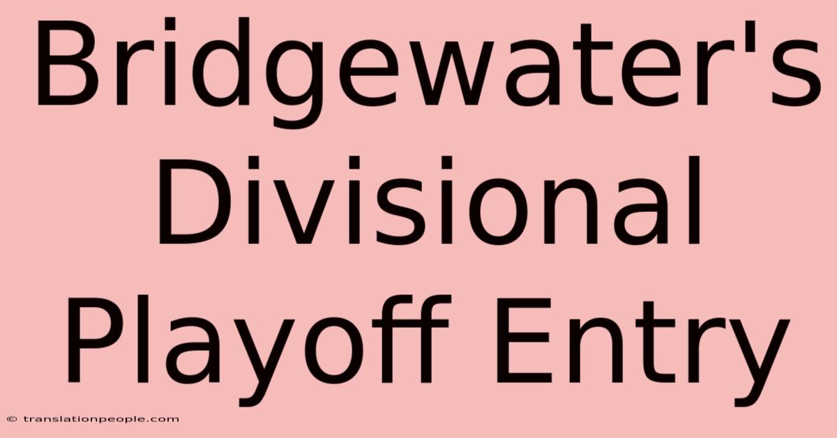 Bridgewater's Divisional Playoff Entry