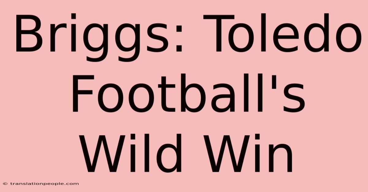 Briggs: Toledo Football's Wild Win