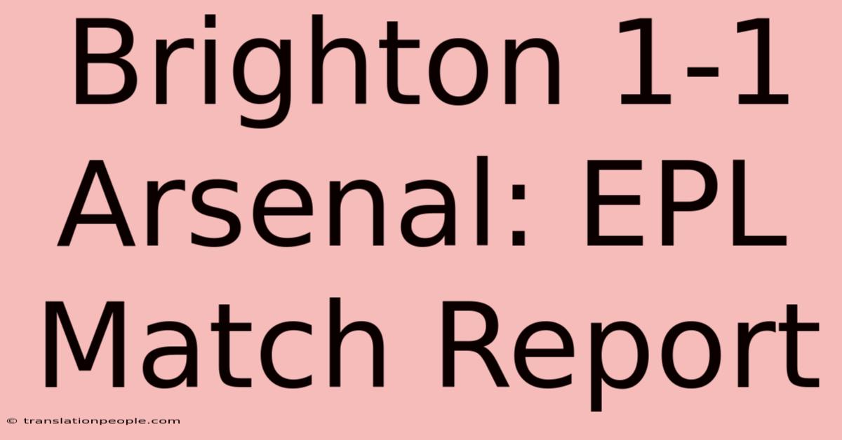 Brighton 1-1 Arsenal: EPL Match Report