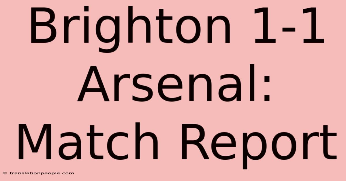 Brighton 1-1 Arsenal: Match Report