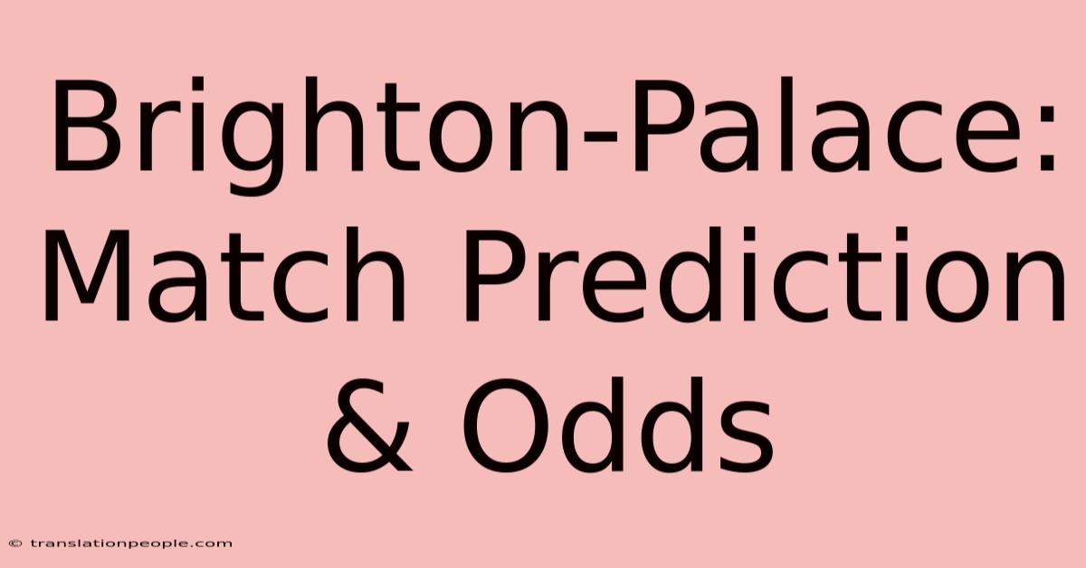 Brighton-Palace: Match Prediction & Odds