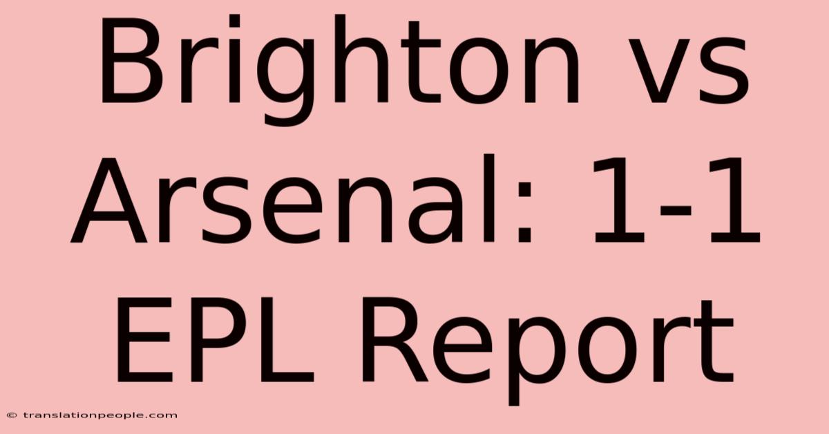 Brighton Vs Arsenal: 1-1 EPL Report