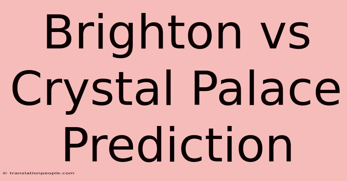 Brighton Vs Crystal Palace Prediction