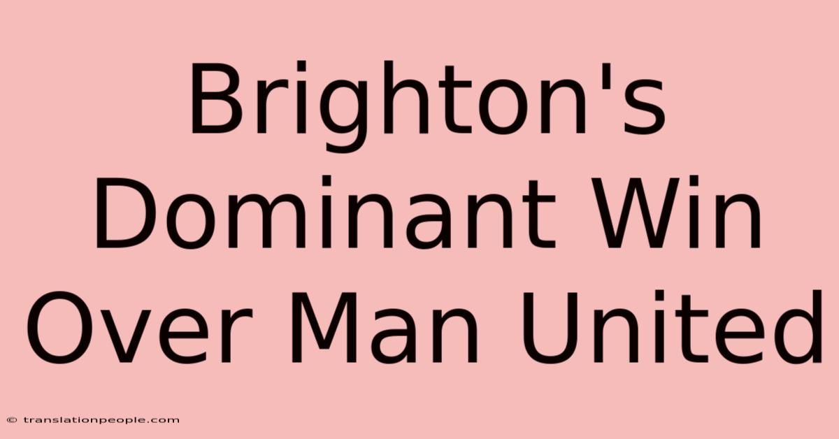 Brighton's Dominant Win Over Man United