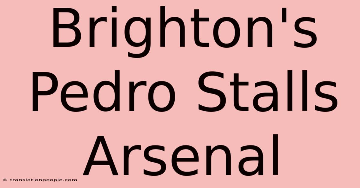 Brighton's Pedro Stalls Arsenal