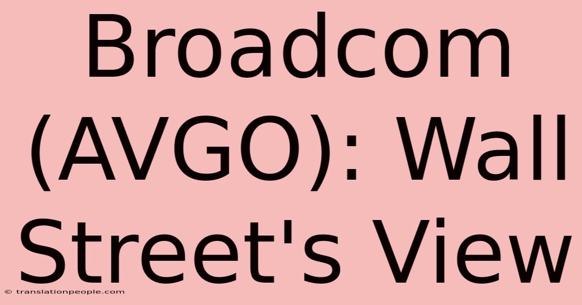 Broadcom (AVGO): Wall Street's View