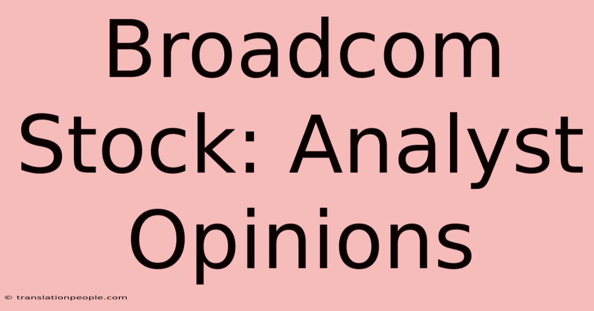 Broadcom Stock: Analyst Opinions