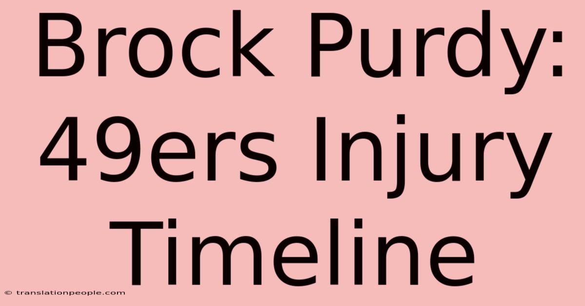 Brock Purdy: 49ers Injury Timeline